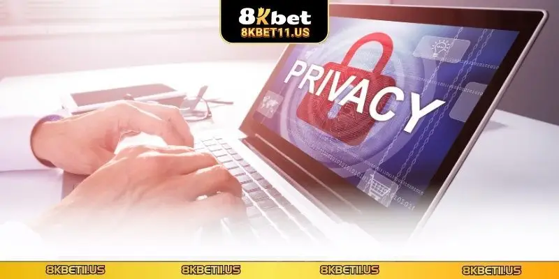 Tìm hiểu rõ về quyền riêng tư 8KBET